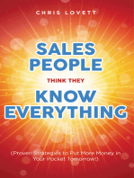 SALES PEOPLE THINK THEY KNOW EVERYTHING: (Proven Strategies to Put More Money in Your Pocket Tomorrow!)