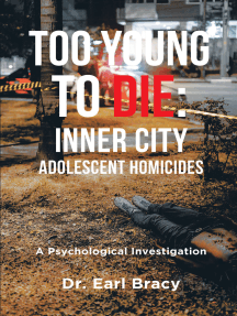 Too Young To Die: Inner City Adolescent Homicides by Dr. Earl ...