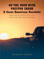 ON THE PATH WITH PRESTON SHANK; A Great American Novelette: Featuring the bonus short story SHUT UP AND PICK COTTON