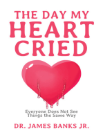 The Day My Heart Cried: Everyone Does Not See Things the Same Way