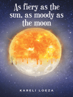 As fiery as the sun, as moody as the moon