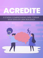 Acredite: 6 etapas comprovadas para tornar seus desejos uma realidade