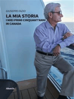 La mia storia. I miei primi cinquant’anni in Canada