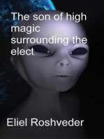 The son of high magic surrounding the elect: Aliens and parallel worlds, #4