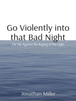 Go Violently into that Bad Night