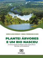 Plantei árvores e um rio nasceu: a restauração ecológica pela agricultura familiar na Amazônia