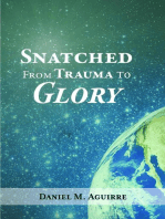 Snatched from Trauma to Glory