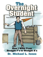 The Overnight Student: How I Went from Straight F’s to Straight A’s