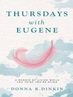 Thursdays with Eugene: A Memoir of Living While You Think You're Dying