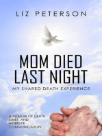 Mom Died Last Night: My shared death experience. A memoir of death, grief, and afterlife communication