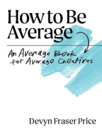 How to Be Average: An Average Book for Average Creatives