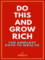 Do this and Grow Rich: The Simplest Path to Wealth