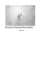 Six (sort of fiction ) Short Stories