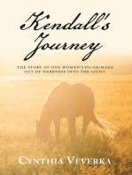 Kendall's Journey: The Story of One Woman's Pilgrimage out of Darkness into the Light.