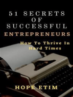 51 Secrets of Successful Entrepreneurs: How To Thrive In Hard Times