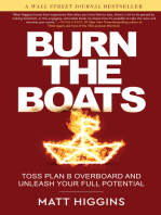 Burn the Boats: Toss Plan B Overboard and Unleash Your Full Potential