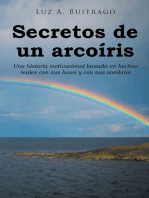 Secretos de un arcoiris: Una historia motivacional basada en hechos reales con sus luces y con sus sombras