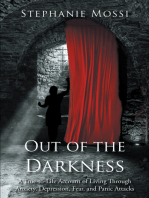 Out of the Darkness: A True-to-Life Account of Living Through Anxiety, Depression, Fear, and Panic Attacks