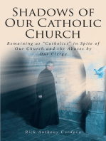 Shadows of Our Catholic Church: Remaining as Catholics in Spite of Our Church and the Abuses by Our Clergy
