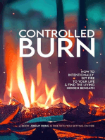 CONTROLLED BURN: How to Intentionally Set Fire to Your Life & Find the Living Hidden Beneath