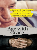 Age with Grace : A Guide to Self-Help Strategies for Maintaining Health, Independence, and Quality of Life in Your Golden Years: Self Care, #1