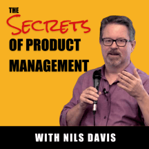 The Secrets of Product Management Podcast by Nils Davis: tips for product managers, covering storytelling, go to market,innovation, resumes, job interviews, PRDs, working with developers, persuasion and influence