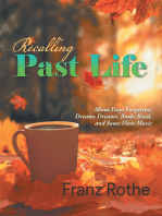 Recalling Past Life: About Days Forgotten, Dreams Dreamt, Books Read, and Some Flute Music