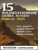 15 Wildwestromane großer Autoren Februar 2023: Western Sammelband