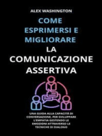 Come esprimersi e migliorare la comunicazione assertiva: Una guida alla capacità di conversazione, per sviluppare l'empatia gestendo le emozioni attraverso le tecniche di dialogo