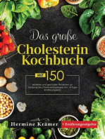 Das große Cholesterin Kochbuch! Inklusive Ratgeberteil, Nährwertangaben und 14 Tage Ernährungsplan! 1. Auflage: Mit 150 leckeren und gesunden Rezepten zur Senkung des Cholesterinspiegels.