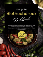 Das große Bluthochdruck - Kochbuch! Mit Ratgeberteil, Nährwertangaben und 14 Tage Ernährungsplan! 1. Auflage: Mit 150 leckeren und gesunden Rezepten für eine natürliche und nachhaltige Senkung des Blutdruckes.