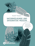 Naturheilkunde und integrative Medizin - Grundlagen einer ganzheitlichen Heilkunde: Geschichte, Philosophie, Praxis, Perspektiven