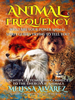 Animal Frequency: What Are Your Power Animal Spirit Guides Trying to Tell You? Identify, Attune, and Connect to the Energy of Animals