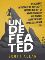 Undefeated: Persevere in the Face of Adversity, Master the Art of Never Giving Up, and Always Beat the Odds Stacked Against You: Bulletproof Mindset Mastery