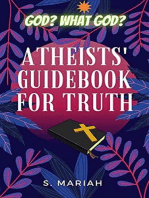 God? What God? Atheists' Guidebook for Truth