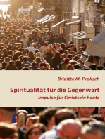 Spiritualität für die Gegenwart: Impulse für Christsein heute