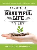 Living a Beautiful Life on Less: The Blissful and Domestic Guide to Food, Fun, and Finances