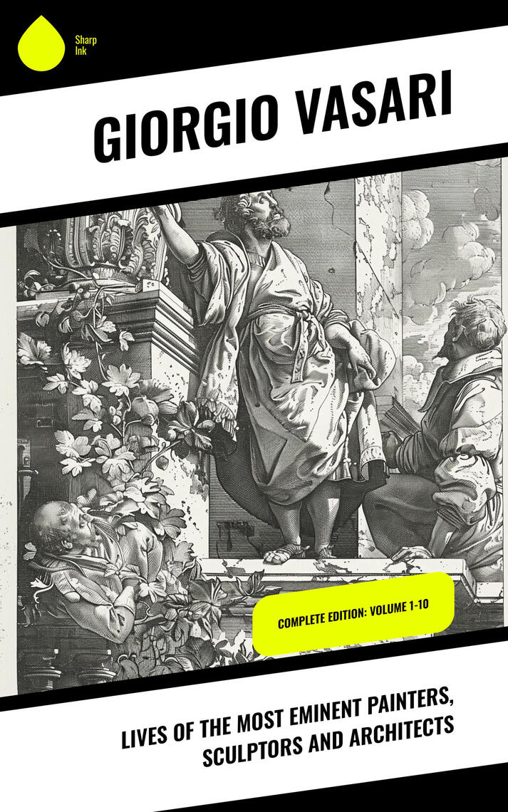 Lives of the Most Eminent Painters, Sculptors and Architects by Giorgio ...