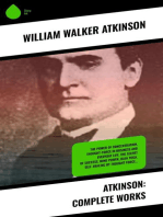 Atkinson: Complete Works: The Power of Concentration, Thought-Force in Business and Everyday Life, The Secret of Success, Mind Power, Raja Yoga, Self-Healing by Thought Force…