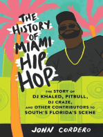 History of Miami Hip Hop, The: The Story of DJ Khaled, Pitbull, DJ Craze, and Other Contributors to South Florida's Scene