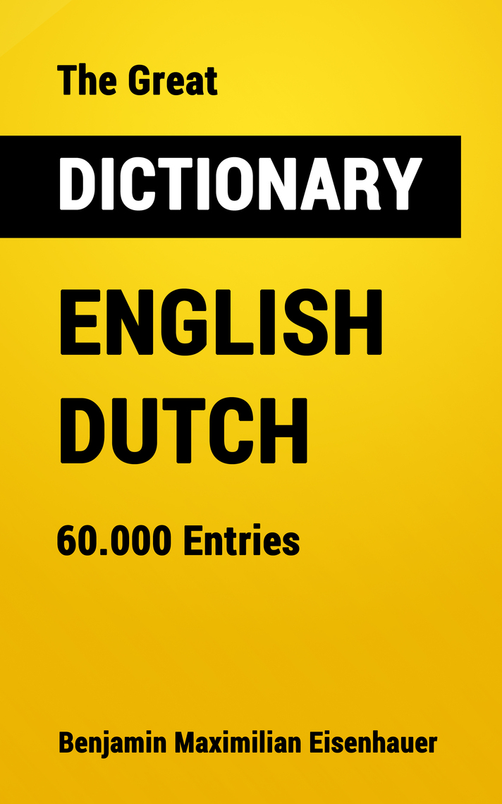 The Great Dictionary English - Dutch by Benjamin Maximilian Eisenhauer  (Ebook) - Read free for 30 days