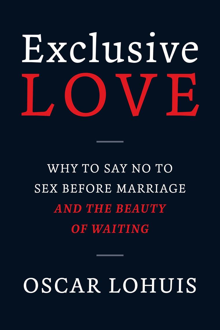 Exclusive Love, Why to Say No to Sex before Marriage and the Beauty of Waiting by Oscar Lohuis image