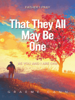 That They All May Be One: Father I Pray, as You and I Are One