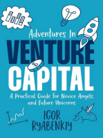 Adventures in Venture Capital: A Practical Guide for Novice Angels and Future Unicorns