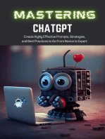 Mastering ChatGPT: Create Highly Effective Prompts, Strategies, and Best Practices to Go From Novice to Expert