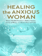 Healing the Anxious Woman- Proven Mindful Practices to Relieve Anxiety, Let Go of Worry, and Restore Peace and Calm