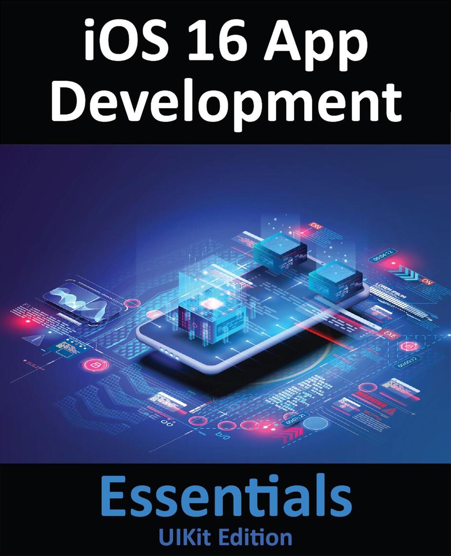 iOS 16 App Development Essentials - UIKit Edition by Neil Smyth (Ebook ...