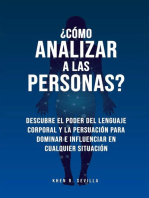 ¿Cómo Analizar A Las Personas? Descubre El Poder Del Lenguaje Corporal Para Dominar E Influenciar En Cualquier Situación