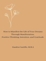 How to Manifest the Life of Your Dreams Through Manifestation, Positive Thinking, Intention, and Gratitude