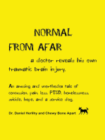 Normal from Afar, a Doctor Reveals His Own Traumatic Brain Injury: An Amusing and Unorthodox Tale of Concussion, Pain, Loss, PTSD, Homelessness, Suicide, Hope, and a Service Dog